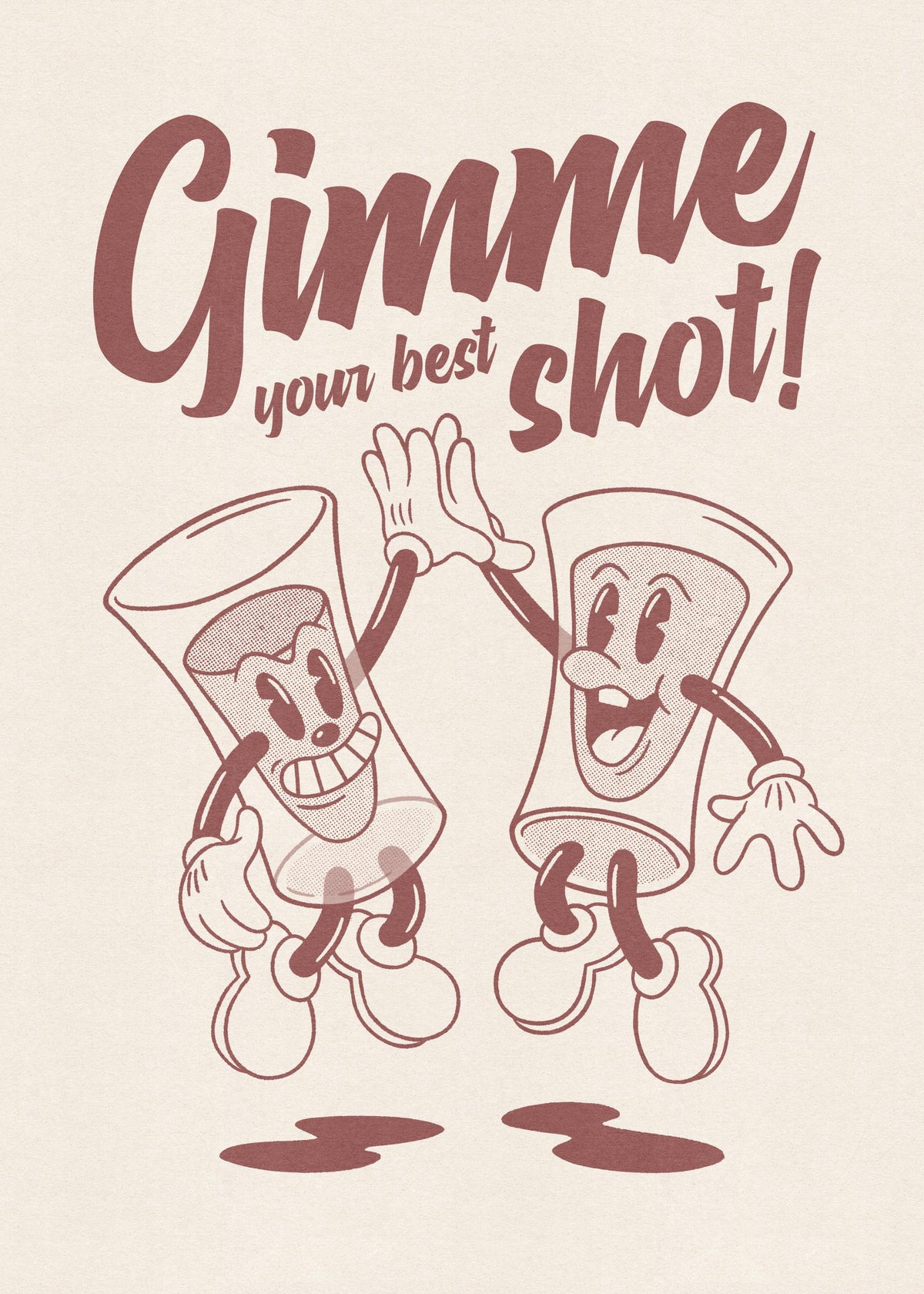 Gimme Your Best Shot Print