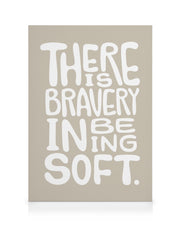 Bravery in Being Soft Canvas print