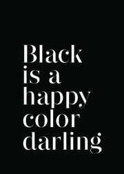 Black is a Happy Color Print