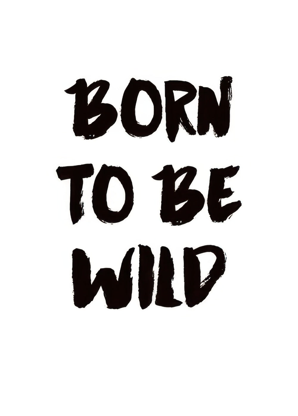 Born To Be Wild, Print