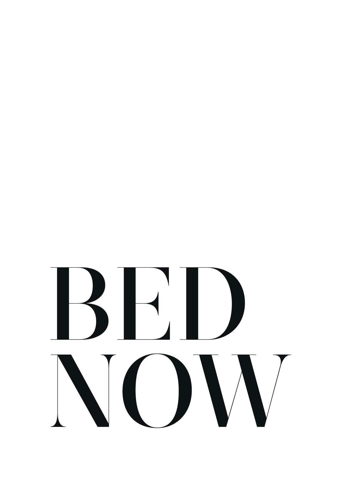Bed. Now. Print