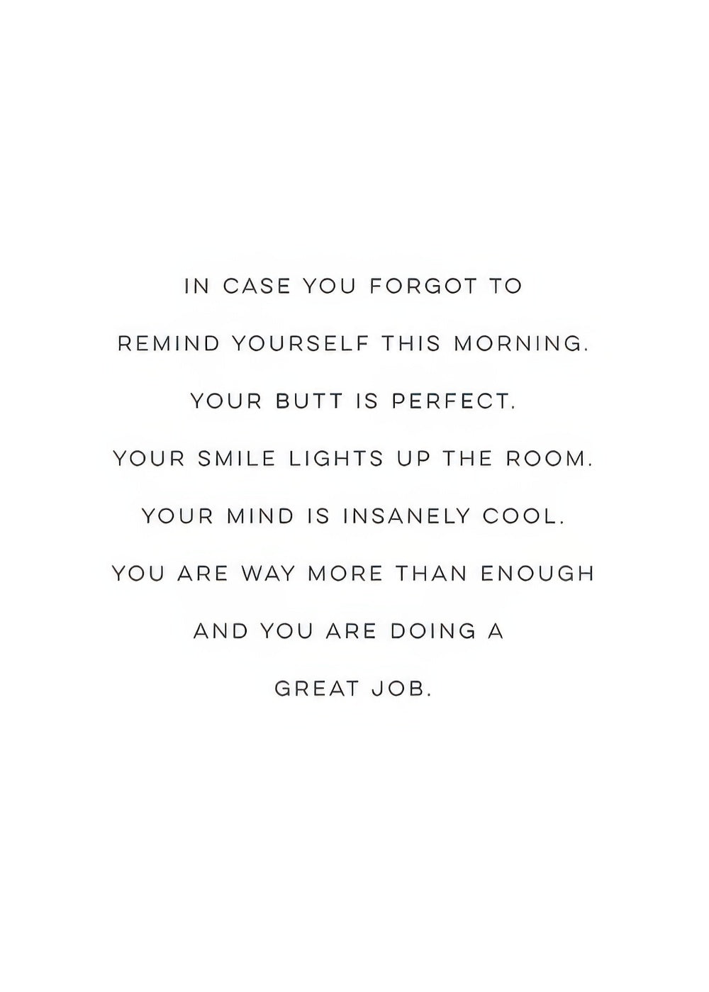 Your Butt is Perfect Print