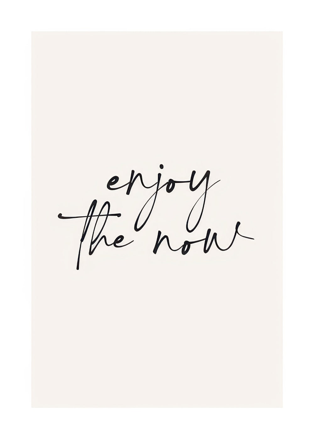 Enjoy the Now Print
