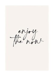Enjoy the Now Print