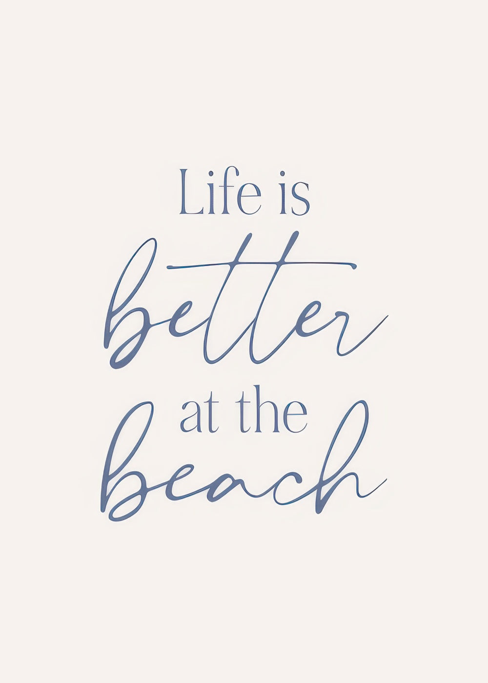 Life is Better at the Beach Print