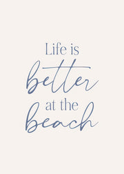 Life is Better at the Beach Print