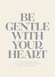 Be Gentle With Your Heart Print