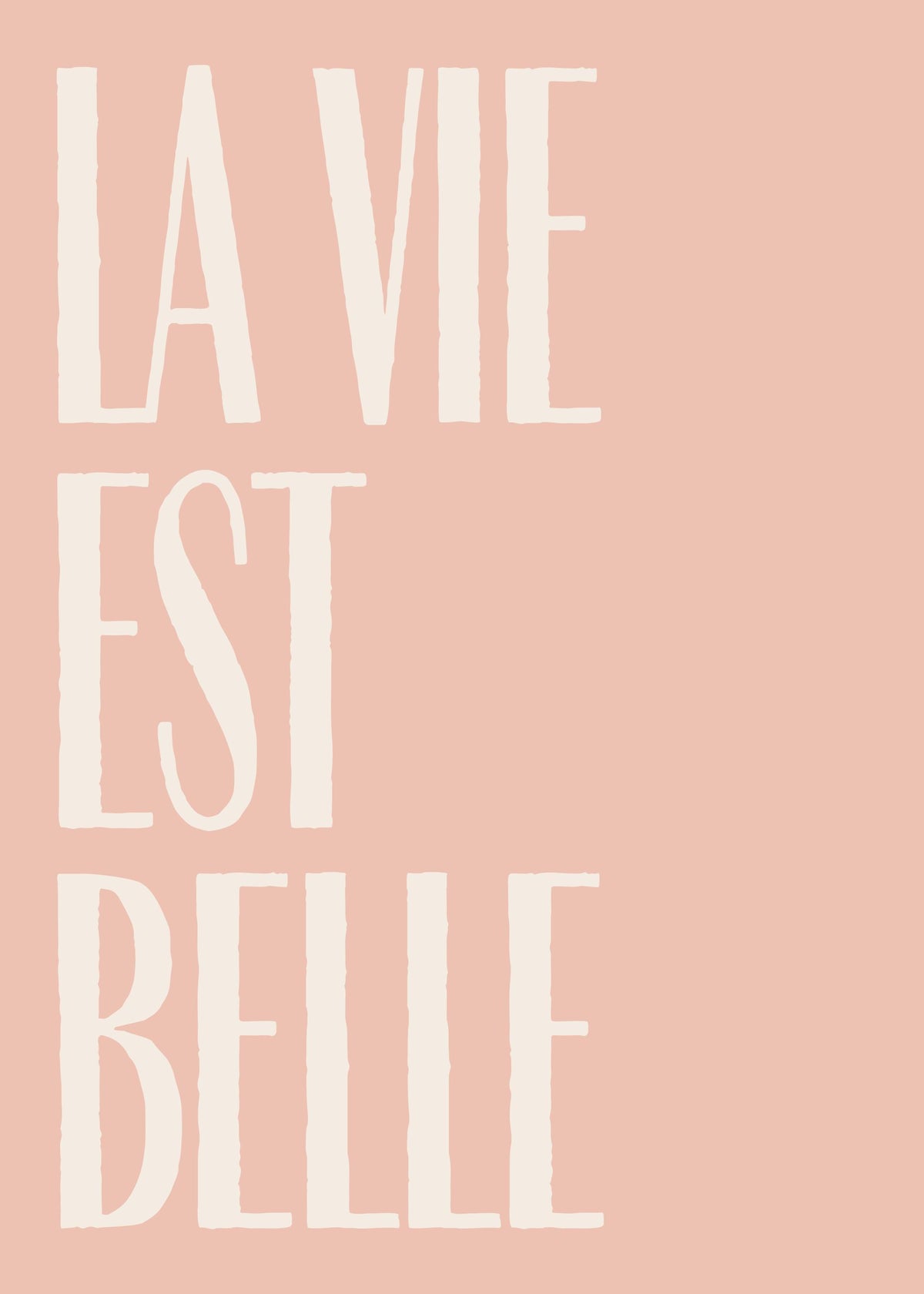 La Vie Est Belle Text Print