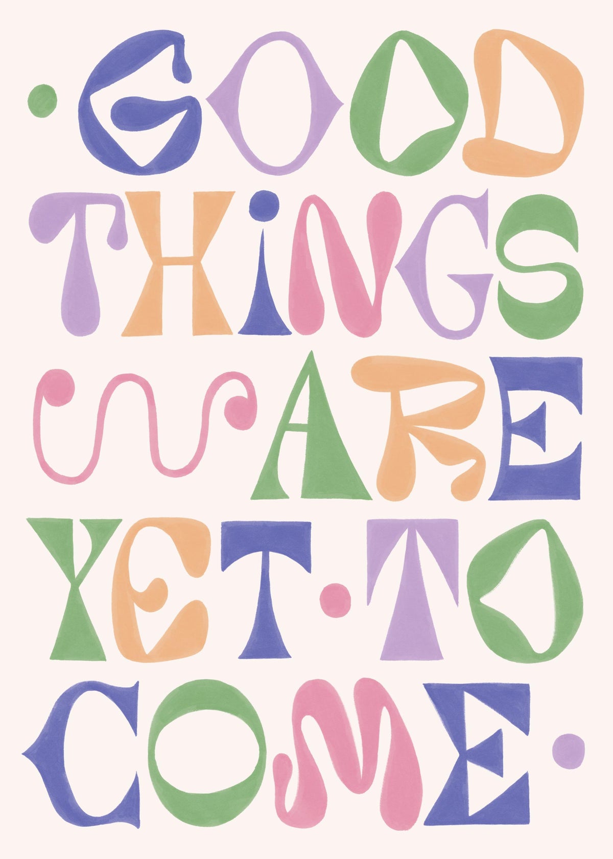 Good Things Are Yet to Come Print