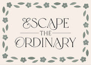 Escape the Ordinary Print