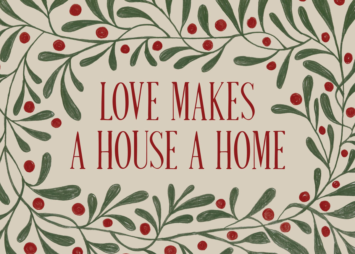 Love Makes a House a Home Print