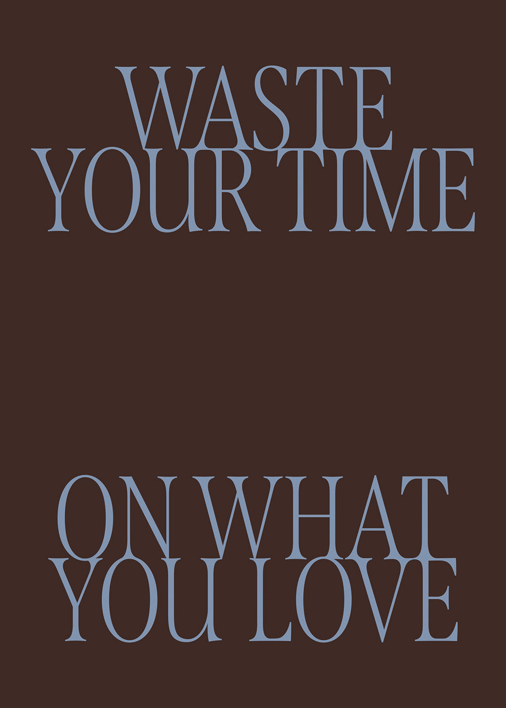 Waste Your Time Print