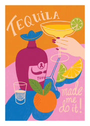 Tequila Made Me Do It Print