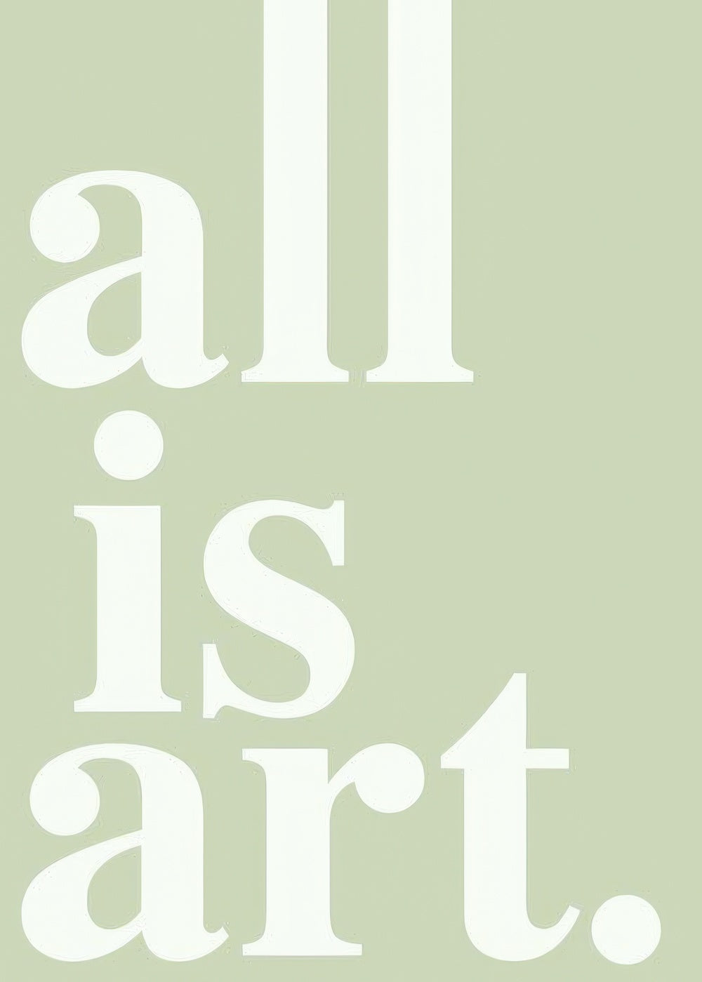 All is Art Print