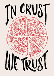 In Crust We Trust Print