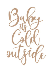 Baby It's Cold Outside Print