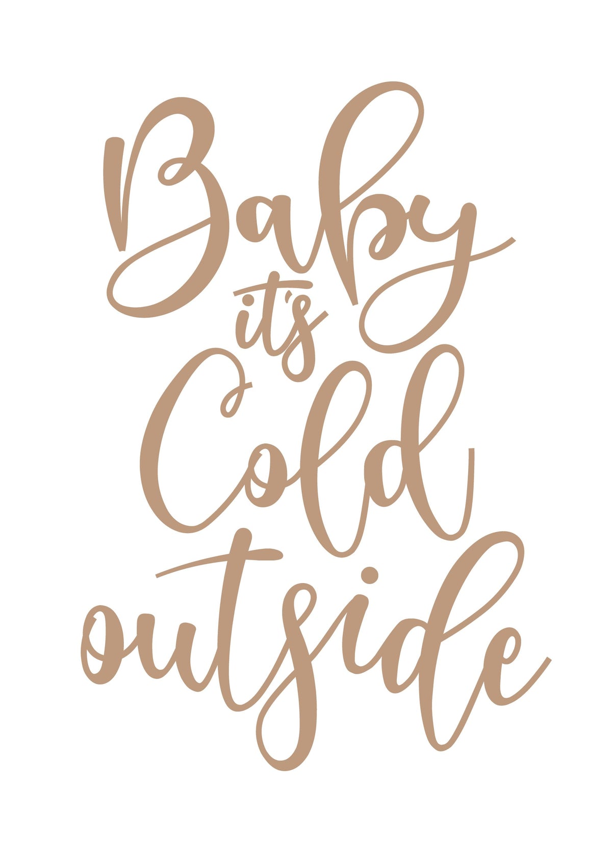 Baby It's Cold Outside Print