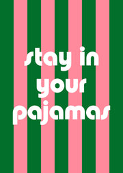 Stay In Your Pajamas Print
