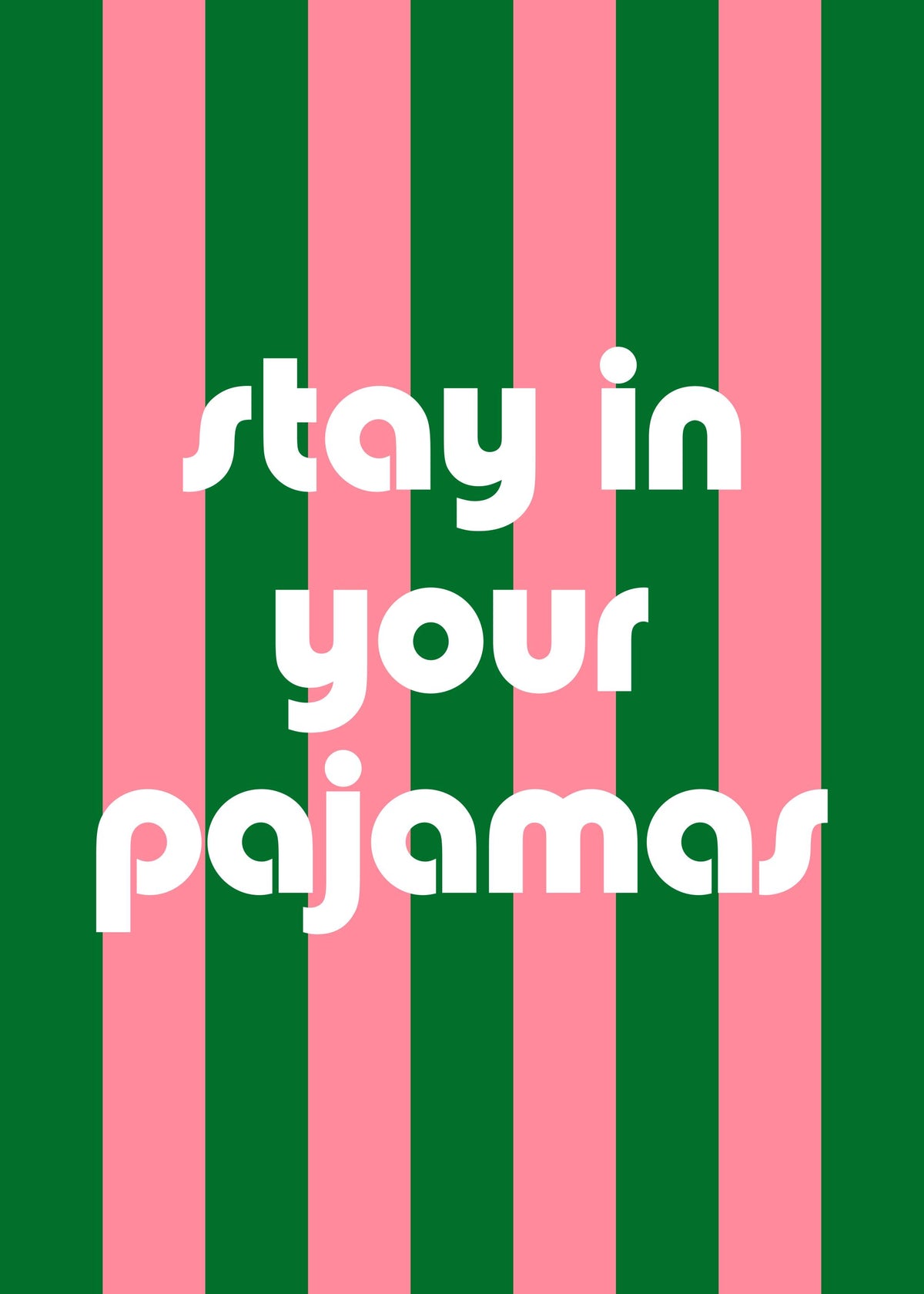 Stay In Your Pajamas Print