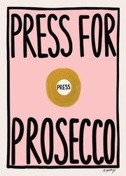 Nephthys Foster - Press for Prosecco Print