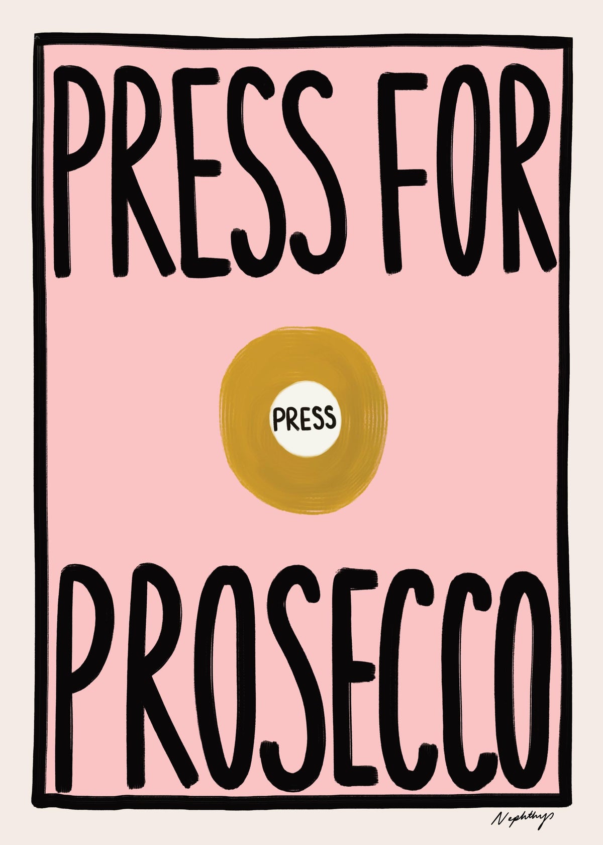 Nephthys Foster - Press for Prosecco Print