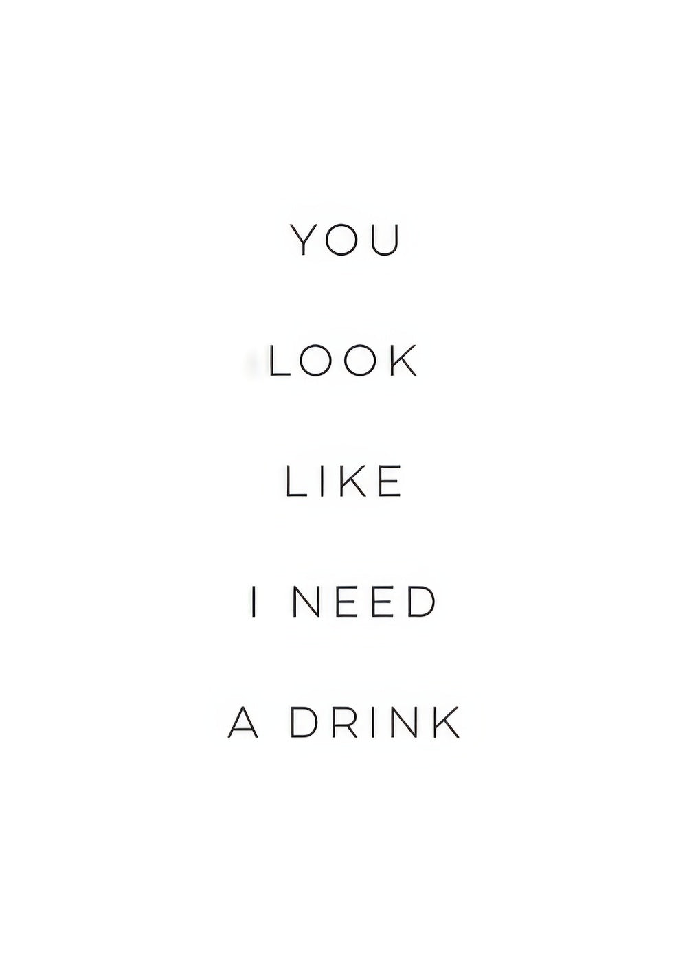 Need A Drink Print