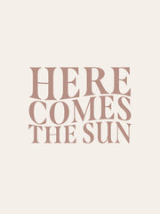 Here Comes The Sun Print