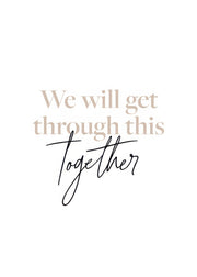 Through This Together Print