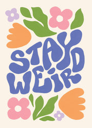 Flowers Stay Weird Print